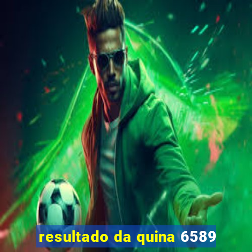 resultado da quina 6589